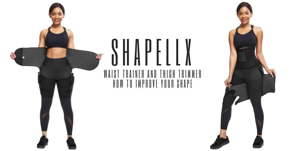 Waist Trainer and Thigh Trimmer - How To Improve Your Shape